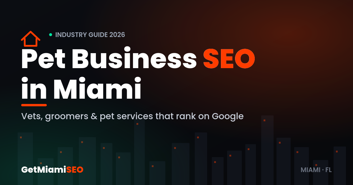 Pet Business SEO in Miami - industry guide for veterinarians, groomers and pet services by GetMiamiSEO