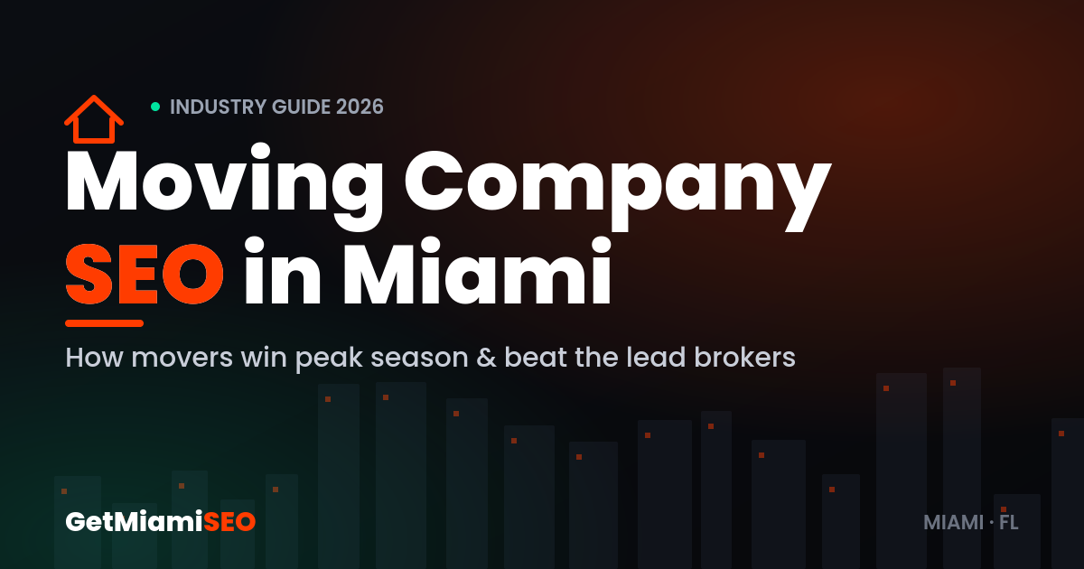 Moving Company SEO in Miami - industry guide for movers on peak season and lead brokers by GetMiamiSEO